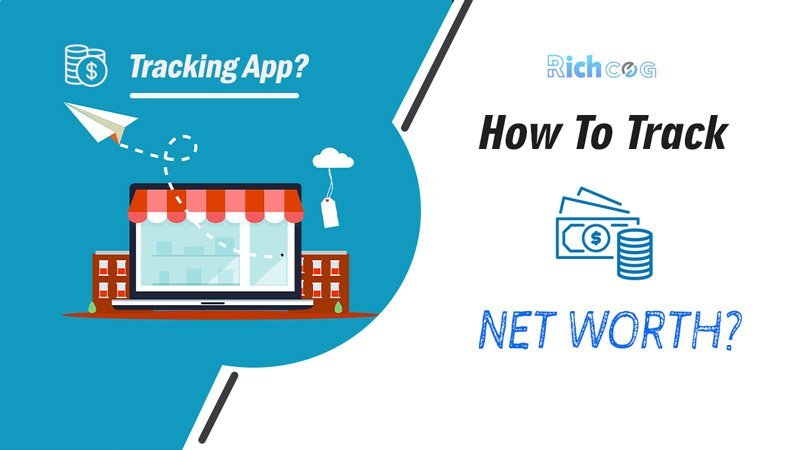 What Is Net Worth? How to track Net Worth? Why It’s Important !