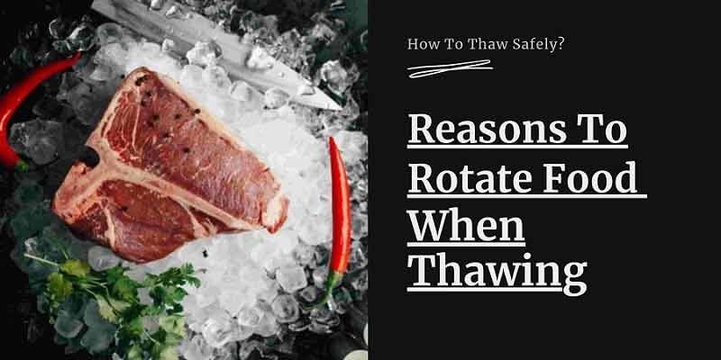 Why Should You Rotate Food When Thawing It? [Full Explained]