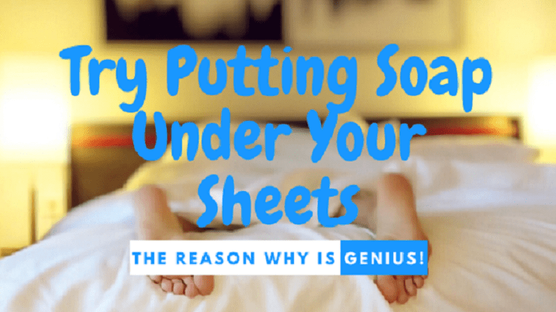 Why put a bar of soap under your sheets? [A Powerful Health Hack]