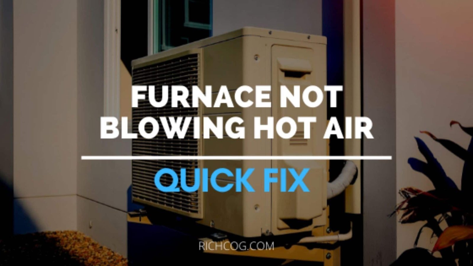 Why Is My Furnace Not Blowing Hot Air? [Easy Troubleshoot]