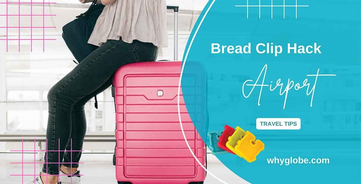 5 Amazing Bread Clip Hacks At Airport You Didn’t Know Existed